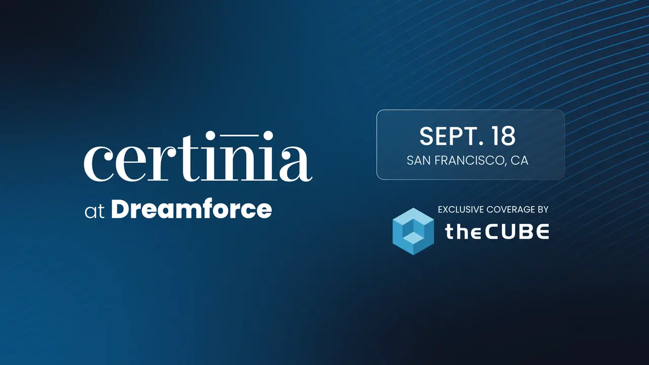 What to expect during the ‘Certinia at Dreamforce’ event: Join theCUBE Sept. 18